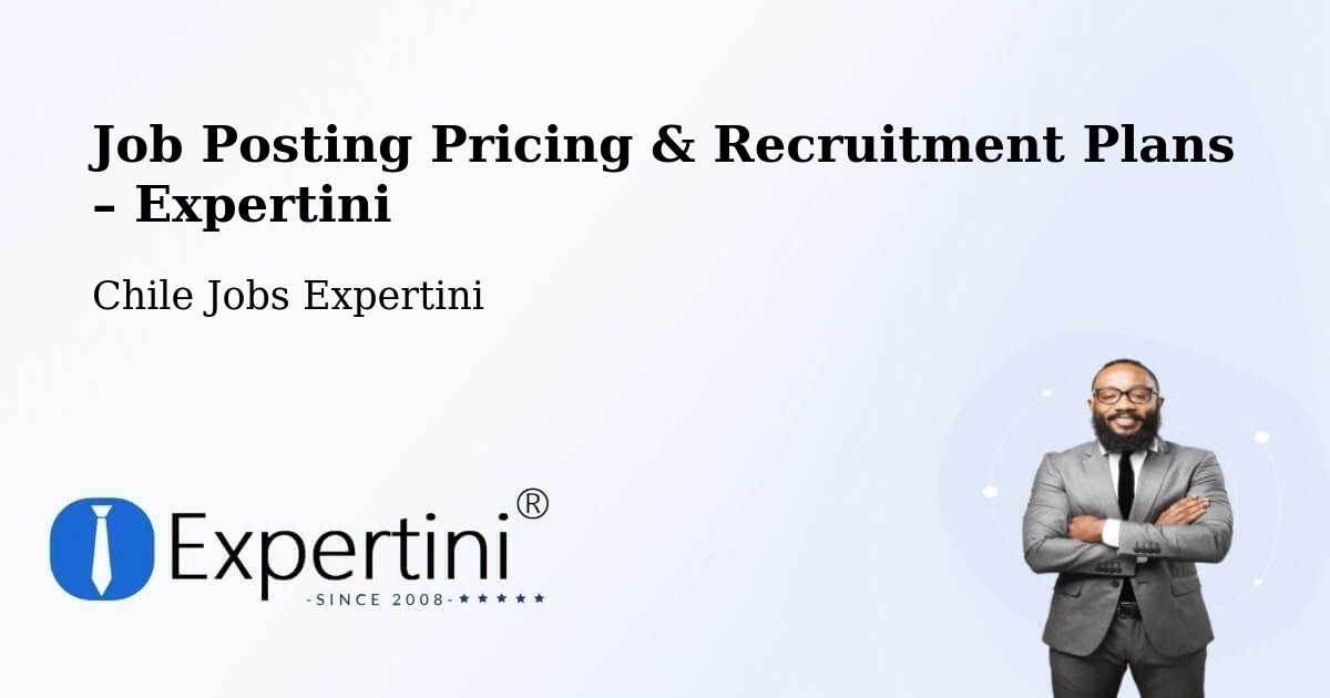 Job Posting Pricing & Recruitment Plans – Coltauco - Coltauco, Chile Jobs Expertini